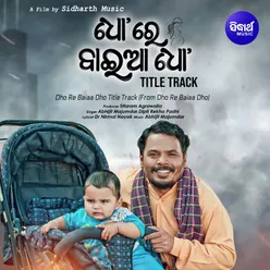 Dho Re Baiaa Dho Title Track (From Dho Re Baiaa Dho)